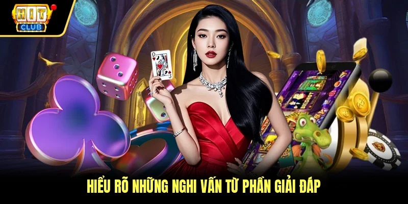 Giải đáp câu hỏi thường gặp về Hitclub